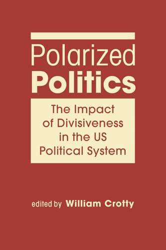 Stock image for Polarized Politics: The Impact of Divisiveness in the US Political System for sale by HPB-Red