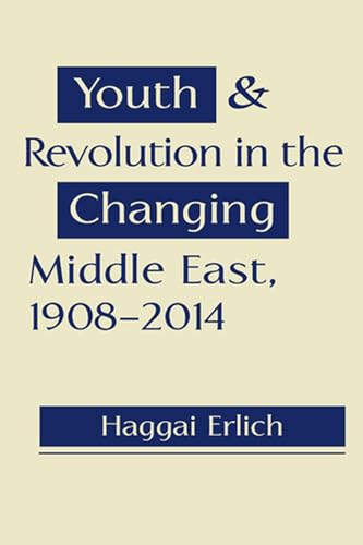 9781626371712: Youth and Revolution in the Changing Middle East, 1908-2014
