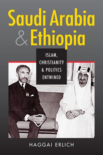 Stock image for Saudi Arabia and Ethiopia: Islam, Christianity, and Politics Entwined for sale by Revaluation Books