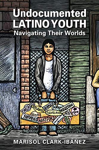 9781626372603: Undocumented Latino Youth: Navigating Their Worlds