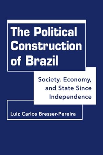 Imagen de archivo de The Political Construction of Brazil: Society, Economy, and State Since Independence a la venta por HPB-Red