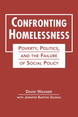 Stock image for Confronting Homelessness: Poverty, Politics, and the Failure of Social Policy (Social Problems, Social Constructions) for sale by Books From California