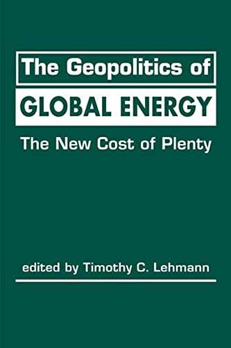 Imagen de archivo de The Geopolitics of Global Energy The New Cost of Plenty Advances in International Political Economy a la venta por PBShop.store US