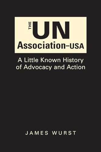 Imagen de archivo de The UN Association-USA: A Little Known History of Advocacy and Action a la venta por SecondSale