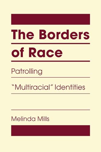 Beispielbild fr The Borders of Race : Patrolling Multiracial Identities zum Verkauf von Better World Books