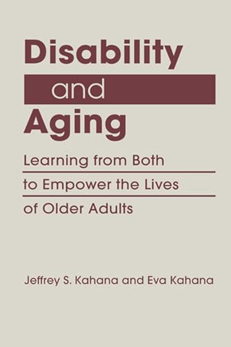 Stock image for Disability and Aging: Learning from Both to Empower the Lives of Older Adults (Disability in Society) for sale by Housing Works Online Bookstore