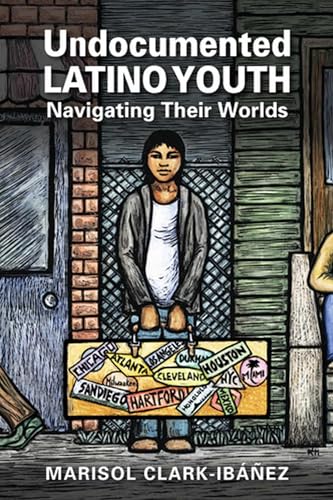 Stock image for Undocumented Latino Youth: Navigating Their Worlds (Latinos: Exploring Diversity and Change) for sale by KuleliBooks
