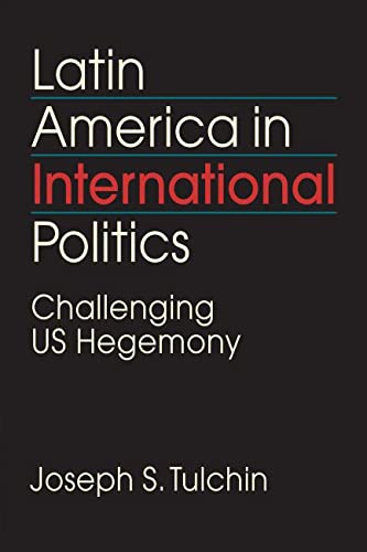 9781626377288: Latin America in International Politics: Challenging US Hegemony
