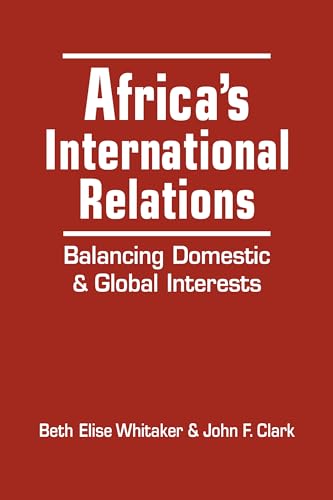 Beispielbild fr Africa's International Relations: Balancing Domestic and Global Interests zum Verkauf von GF Books, Inc.