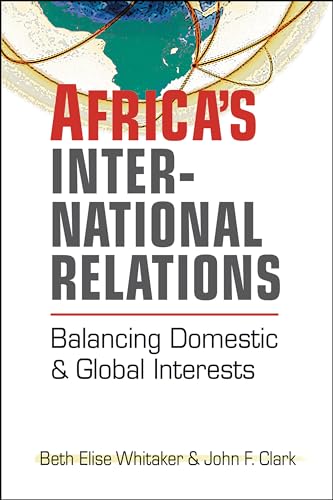 Beispielbild fr Africa's International Relations: Balancing Domestic and Global Interests zum Verkauf von BooksRun
