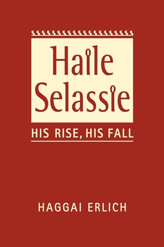 Stock image for Haile Selassie: His Rise, His Fall for sale by THE SAINT BOOKSTORE