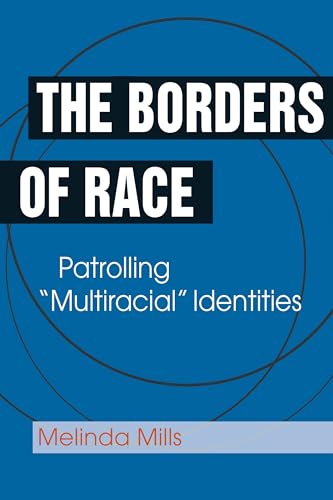 Beispielbild fr The Borders of Race : Patrolling Multiracial Identities zum Verkauf von Better World Books