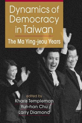 Imagen de archivo de Dynamics of Democracy in Taiwan : The Ma Ying-Jeou Years a la venta por Better World Books: West