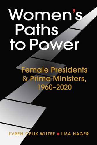 Stock image for Women's Paths to Power: Female Presidents and Prime Ministers, 1960-2020 for sale by BooksRun