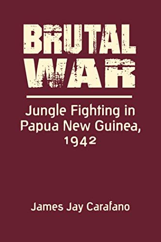 Stock image for Brutal War: Jungle Fighting in Papua New Guinea, 1942 for sale by SecondSale