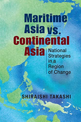 9781626379459: Maritime Asia vs. Continental Asia: National Strategies in a Region of Change