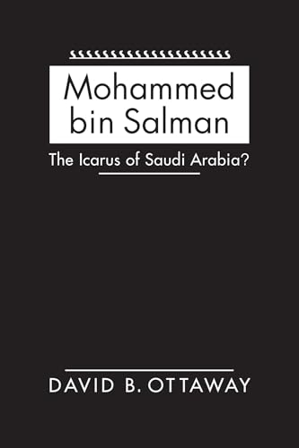 Beispielbild fr Mohammed bin Salman: The Icarus of Saudi Arabia? zum Verkauf von Revaluation Books