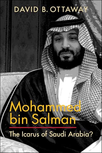 Stock image for Mohammed bin Salman: The Icarus of Saudi Arabia? for sale by GF Books, Inc.