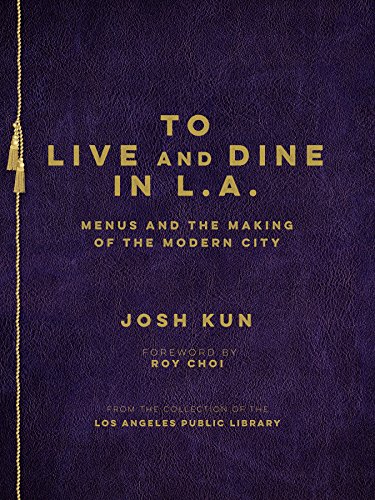 9781626400283: To Live and Dine in L.A.: Menus and the Making of the Modern City: From the Collection of the Los Angeles Public Library