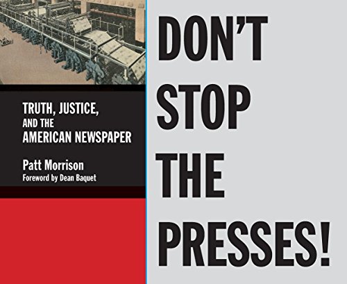 Beispielbild fr Don't Stop the Presses!: Truth, Justice, and the American Newspaper zum Verkauf von Goodwill of Colorado