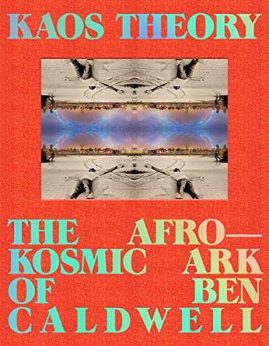 Stock image for KAOS Theory: The Afrokosmic Ark of Ben Caldwell [Hardcover] Frazier, Robeson Taj and Caldwell, Ben for sale by Lakeside Books