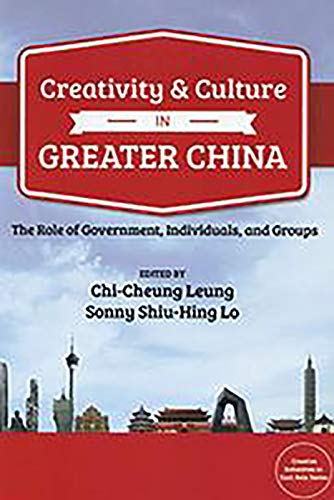 Imagen de archivo de Creativity and Culture in Greater China: The Role of Government, Individuals and Groups a la venta por THE SAINT BOOKSTORE