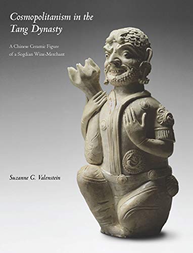 Beispielbild fr Cosmopolitanism in the Tang Dynasty: A Chinese Ceramic Figure of a Sogdian Wine-Merchant (Bridge21 Publications) zum Verkauf von Books From California