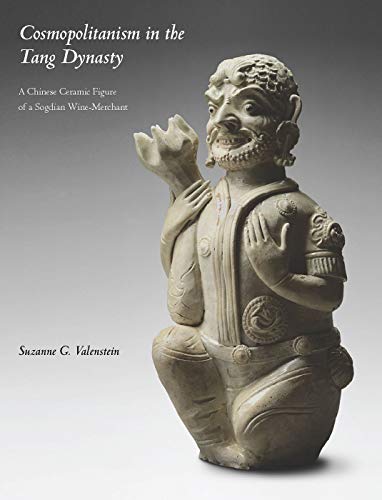 Stock image for Cosmopolitanism in the Tang Dynasty: A Chinese Ceramic Figure of a Sogdian Wine-Merchant (Bridge21 Publications) for sale by Books From California