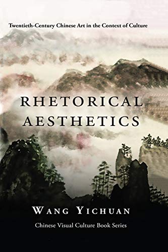 Imagen de archivo de Rhetorical Aesthetics: Twentieth-Century Chinese Arts in the Context of Culture a la venta por THE SAINT BOOKSTORE