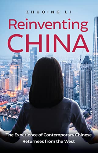 Imagen de archivo de Reinventing China: The Experience of Contemporary Chinese Returnees from the West a la venta por THE SAINT BOOKSTORE