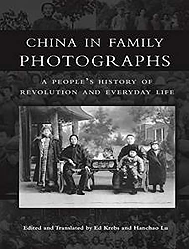 Imagen de archivo de China in Family Photographs: A Peoples History of Revolution and Everyday Life a la venta por THE SAINT BOOKSTORE
