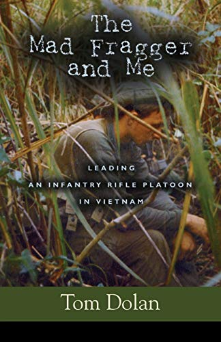 Beispielbild fr The Mad Fragger and Me: Leading an Infantry Rifle Platoon in Vietnam - SECOND EDITION zum Verkauf von Monster Bookshop