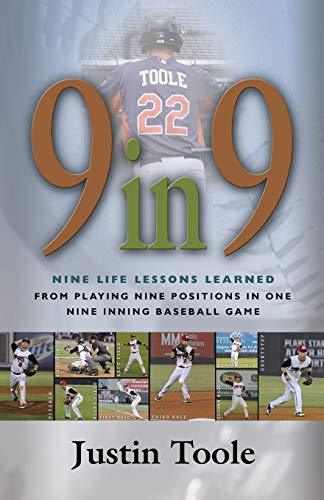 9781626466906: 9 in 9: Nine Life Lessons Learned from Playing Nine Positions in One Nine Inning Baseball Game