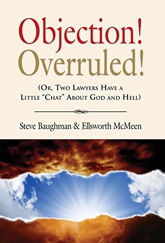 Stock image for Objection Overruled: Or, Two Lawyers Have a Little Chat About God and Hell for sale by Lucky's Textbooks