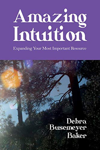 Stock image for Amazing Intuition: Expanding Your Most Important Resource for sale by ThriftBooks-Atlanta