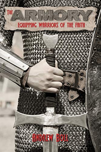 Stock image for The Armory: Equipping Warriors of the Faith for sale by Bookmans