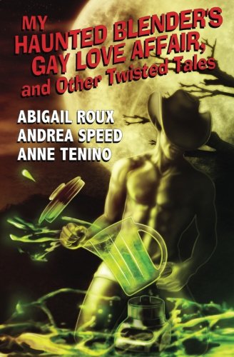 9781626491823: My Haunted Blender's Gay Love Affair & Other Twisted Tales