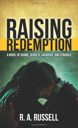 Beispielbild fr Raising Redemption: A Novel of Shame, Secrets, Sacrifice, and Struggle zum Verkauf von Buchpark