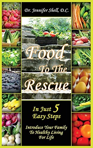 Imagen de archivo de Food to the Rescue: In Just 5 Easy Steps - Introduce Your Family to Healthy Living for Life a la venta por Goodwill of Colorado