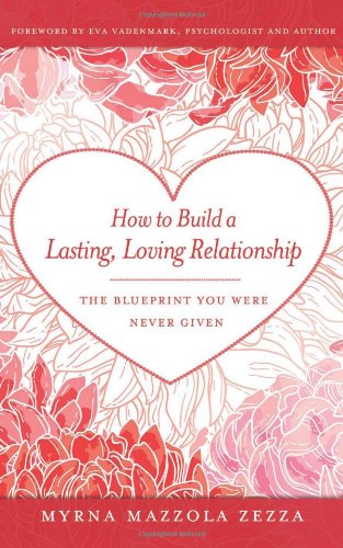 Beispielbild fr How to Build a Lasting, Loving Relationship: The Blueprint You Were N zum Verkauf von Hawking Books