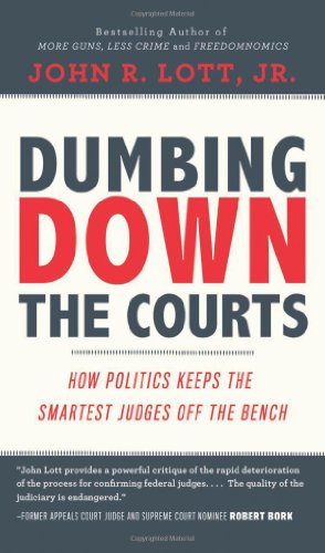 Beispielbild fr Dumbing Down the Courts: How Politics Keeps the Smartest Judges Off the Bench zum Verkauf von Revaluation Books