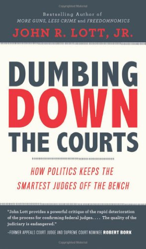 Imagen de archivo de Dumbing Down the Courts: How Politics Keeps the Smartest Judges Off the Bench a la venta por Revaluation Books