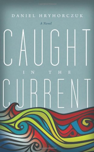 Imagen de archivo de Caught in the Current: A Novel a la venta por More Than Words