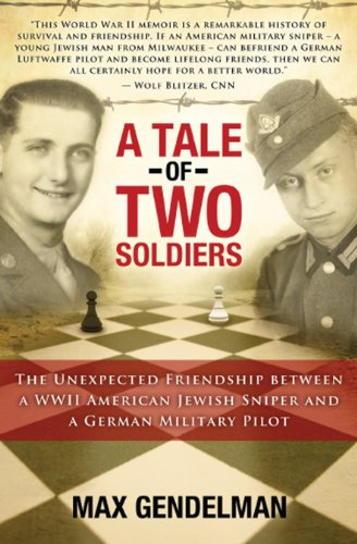 Beispielbild fr A Tale of Two Soldiers: The Unexpected Friendship Between a WWII American Jewish Sniper and a German Military Pilot zum Verkauf von ThriftBooks-Atlanta