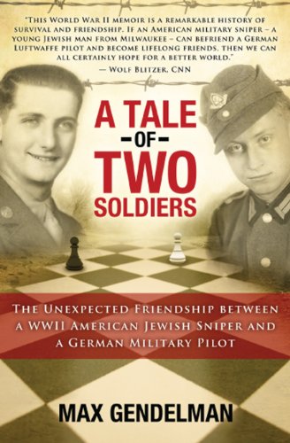 Stock image for A Tale of Two Soldiers: The Unexpected Friendship Between a WWII American Jewish Sniper and a German Military Pilot for sale by ThriftBooks-Atlanta