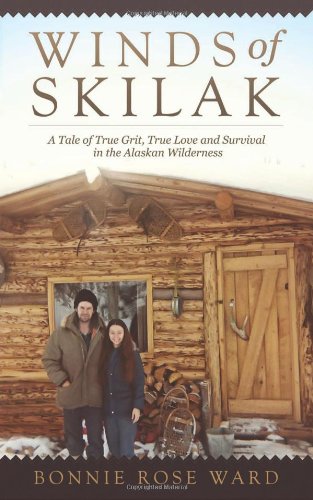 9781626524712: Winds of Skilak: A Tale of True Grit, True Love and Survival in the Alaskan Wilderness
