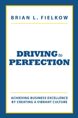 Beispielbild fr Driving to Perfection: Achieving Business Excellence by Creating a Vibrant Culture zum Verkauf von SecondSale