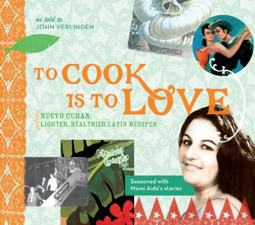 9781626525276: To Cook Is to Love: Nuevo Cuban: Lighter, Healthier Latin Recipes