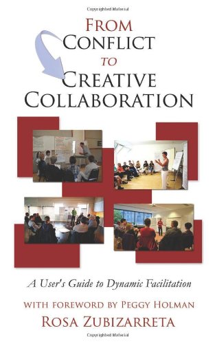 Beispielbild fr From Conflict to Creative Collaboration: A User's Guide to Dynamic Facilitation zum Verkauf von Studibuch