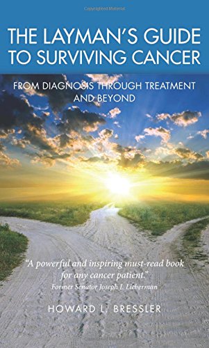 Beispielbild fr The Layman's Guide To Surviving Cancer: From Diagnosis Through Treatment And Beyond zum Verkauf von BooksRun